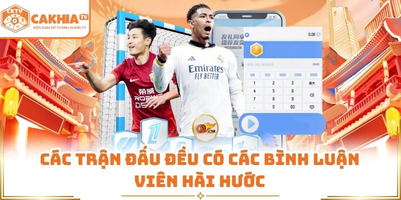 Các trận đấu đều có các bình luận viên hài hước